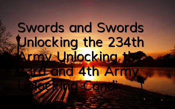 Swords and Swords Unlocking the 234th Army Unlocking the 23rd and 4th Army Unlocking Conditions
