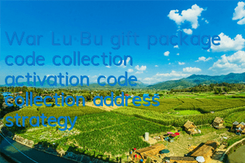 War Lu Bu gift package code collection, activation code collection address strategy