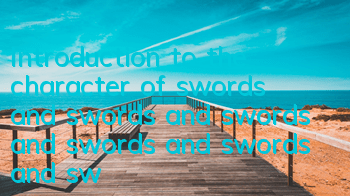 Introduction to the character of swords and swords and swords and swords and swords and swords and swords and swords and swords and swords and swords and swords and swords and swords and swords and swords and swords and swords and swords and swords and sw