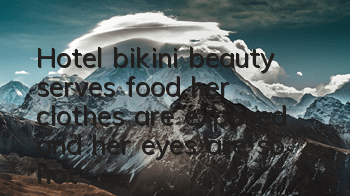​Hotel bikini beauty serves food, her clothes are exposed and her eyes are so hot