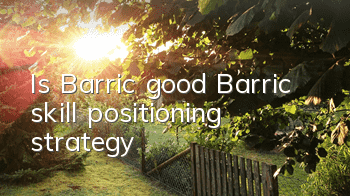 Is Barric good? Barric skill positioning strategy