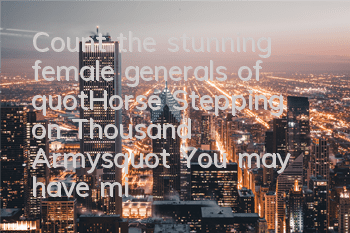 Count the stunning female generals of 