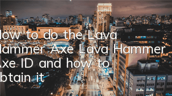 How to do the Lava Hammer Axe Lava Hammer Axe ID and how to obtain it