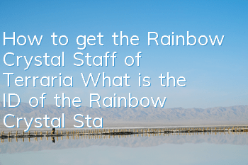 How to get the Rainbow Crystal Staff of Terraria What is the ID of the Rainbow Crystal Staff