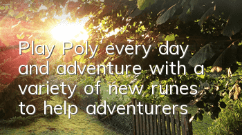 Play Poly every day and adventure, with a variety of new runes to help adventurers