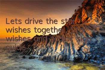 Let’s drive the star wishes together. Star wishes and zodiac sign guide