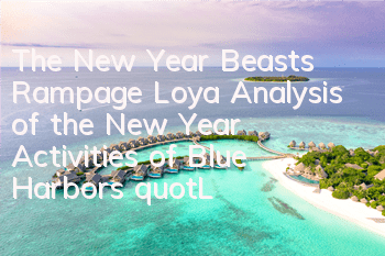 The New Year Beasts Rampage Loya, Analysis of the New Year Activities of Blue Harbor's 