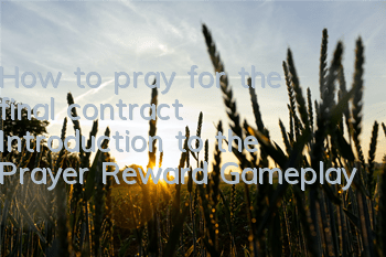 How to pray for the final contract? Introduction to the Prayer Reward Gameplay
