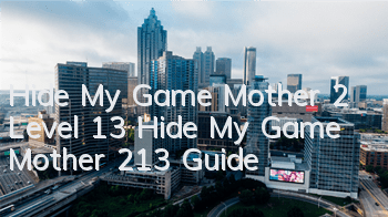 Hide My Game Mother 2 Level 13 Hide My Game Mother 213 Guide