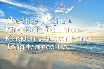 The Rise of Shu Kingdom 