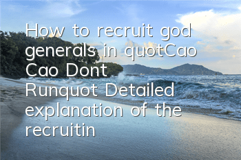 How to recruit god generals in 