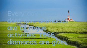 Every day, those who don’t give diamonds are all rogue activities. 1666 diamonds are given to you