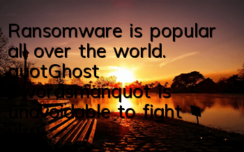 Ransomware is popular all over the world. 