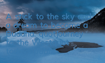 A stick to the sky and a dream to become a Buddha. 