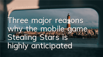 Three major reasons why the mobile game 