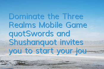 Dominate the Three Realms Mobile Game 