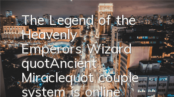 The Legend of the Heavenly Emperor's Wizard 