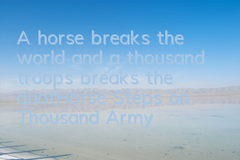 A horse breaks the world, and a thousand troops breaks the 